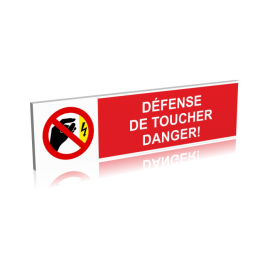 Défense de toucher - Danger!