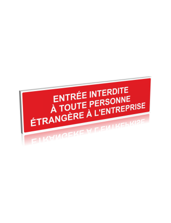 Entrée interdit à toute personne étrangère à l'entreprise