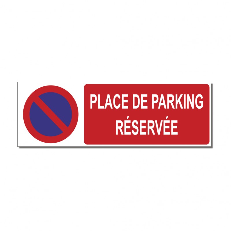 Panneau place de parking réservée Défense de stationner